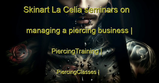 Skinart La Celia seminars on managing a piercing business | PiercingTraining | PiercingClasses | SkinartTraining-Colombia